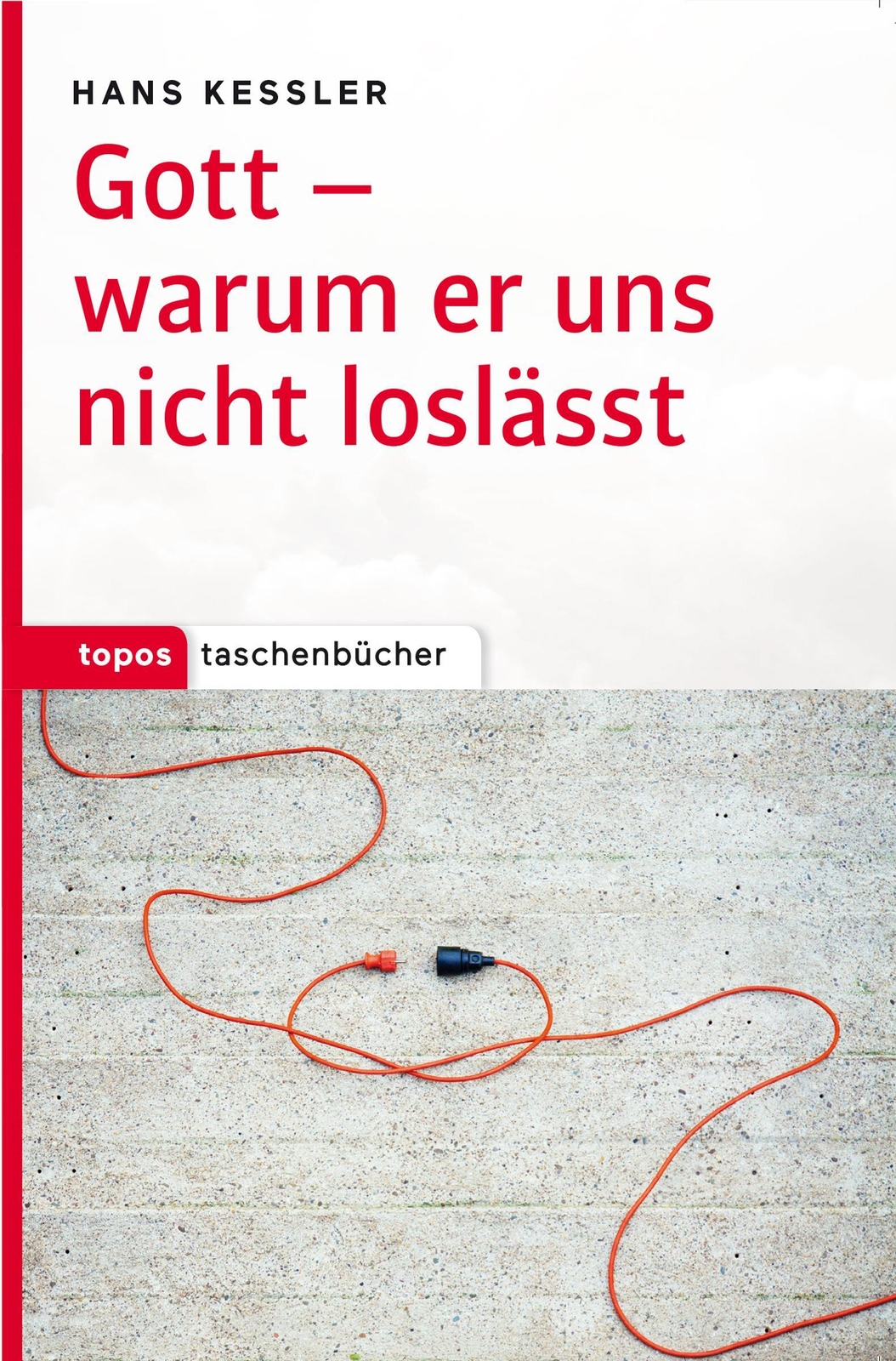 Gott - Warum Er Uns Nicht Loslässt Hans Kessler Taschenbuch