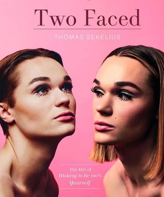 Two Faced: The Art of Makeup to Be 100% Yourself by Thomas Sekelius (English) Ha