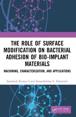 The Role of Surface Modification on Bacterial Adhesion of Bio... - 9780367894580