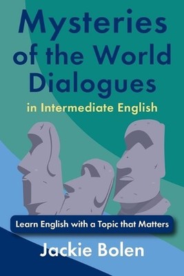 Mysteries of the World Dialogues in Intermediate English: Learn English with a T