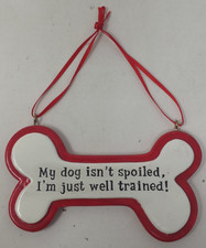 Kurt Adler Dog Bone Holiday Ornament My Dog Isn't Spoiled I'm Just Well Trained