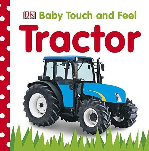 Baby Touch and Feel Tractor: An Interactive Farm Board Book - DK