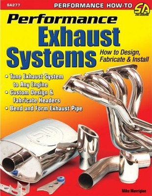 Exhaust System Performance: Design, Fabricate & Install for Racing & Street Cars