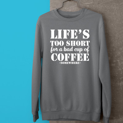 Das Leben ist zu kurz für eine schlechte Tasse Kaffee Sweatshirt lustig Café Liebhaber Geschenk