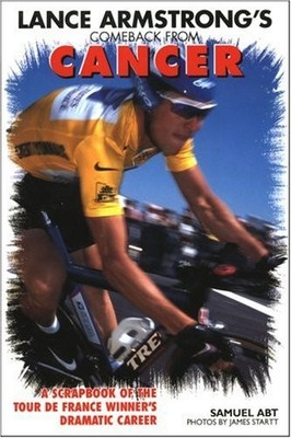 Lance Armstrong's Comeback from Cancer: A Scrapbook of by Abt, Samuel 1892495252