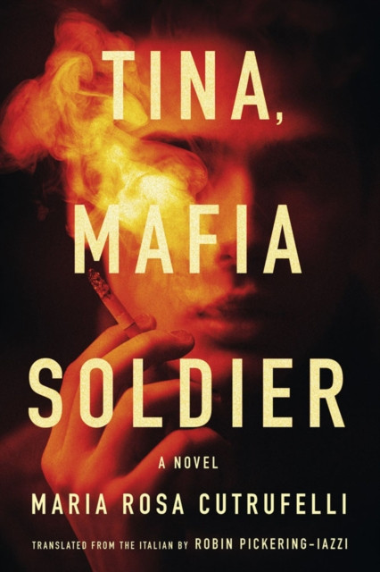 Tina, Mafia Soldier by Maria Rosa Cutrufelli (Hardback Book)