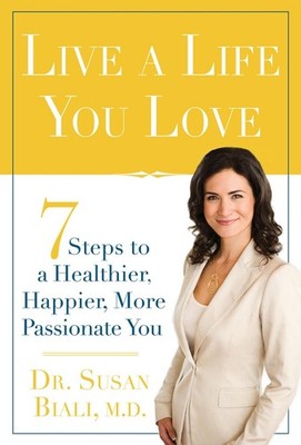 Live a Life You Love: 7 Steps to a Healthier, Happier, More Passionate You by Su