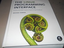 Linux Programming Interface : A Linux and UNIX System Programming Handbook