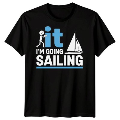 It Im Going Sailing Hobbys Segeln Herren T-Shirt Maritim Boot Abenteuer