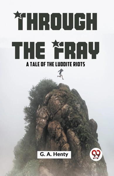 Through The Fray A Tale Of The Luddite Riots | G. A. Henty | Taschenbuch | 2023-image