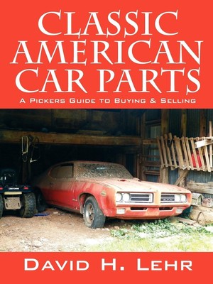 Classic American Car Parts | David H. Lehr | A Pickers Guide to Buying & Selling