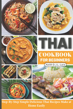 Image of Thai Cookbook for Beginners: Step-By-Step Simple Delicious Thai Recipes Make at