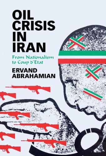 Oil Crisis in Iran by Ervand Abrahamian - 9781108837491