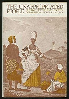 The Unappropriated People : Freedmen in the Slave Society of Barb