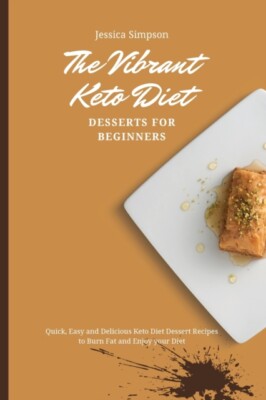Simpson - Vibrant Keto Diet Desserts for Beginners  Quick Easy and De - X555z