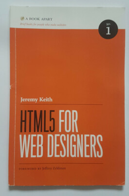 HTML5 FOR WEB DESIGNERS by Jeremy Keith (A BOOK APART)
