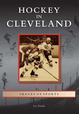 NEW Arcadia Publishing Hockey in Cleveland, OH 9781467110181 Images of Sports Tr
