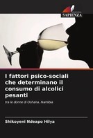 I Fattori Psico-Sociali Che Determinano Il Consumo Di Alcolici Pesanti Hilya