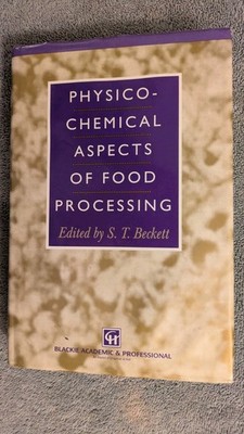 S.T. Beckett, PHYSICO-CHEMICAL ASPECTS OF FOOD PROCESSING, 1995, HB, DJ, 465pg