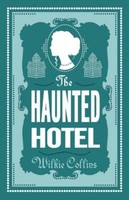 Wilkie Collins / The Haunted Hotel / 9781847498397