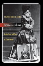 American Archives: Gender, Race, and Class in Visual... - Smith, Shawn Michelle