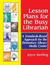 Lesson Plans for the Busy Librarian: A Standards-Based Approach for the E - GOOD