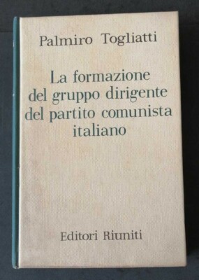 Palmiro Togliatti ''Die Bildung der Führungsgruppe der P.C.I''