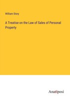 William Story | A Treatise On The Law Of Sales Of Personal Property | Buch