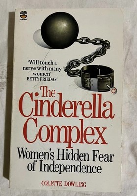 The Cinderella Complex: Women's Hidden Fear of ... by Colette Dowling Paperback