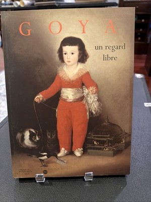 Goya Un Regard Libre (Paperback) 1999 Language: French