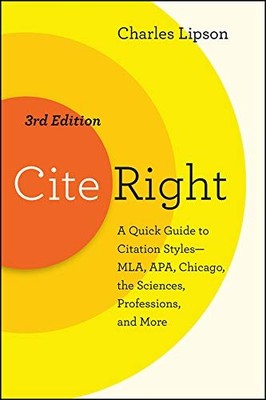 Cite Right, Third Edition: A Quick Guide to Citation Styles--MLA, APA, Chicago,