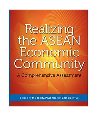 Realizing the ASEAN Economic Community: A Comprehensive Assessment: A Comprehens