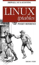 Linux iptables Pocket Reference by Gregor N. Purdy