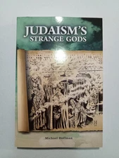 Judaism's Strange Gods by Michael Hoffman