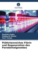 Kanishk Gupta (U. A.) | PläTtchenreiches Fibrin Und Regeneration Des...