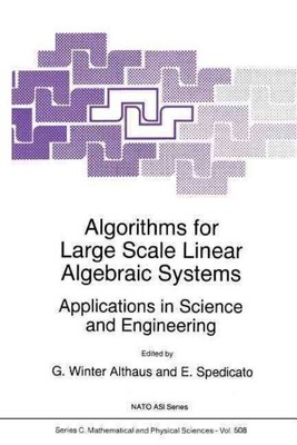 Algorithms for Large Scale Linear Algebraic Systems : Applications in Science...