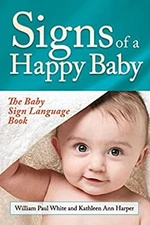 Signs of a Happy Baby : The Baby Sign Language Book Paperback