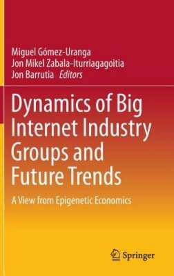 Dynamics of Big Internet Industry Groups and Future Trends: A View from: New