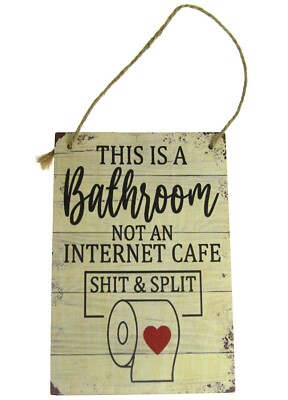 This is a Bathroom Not an Internet Cafe Sh!t & Split Novelty Joke Wall Wood Sign