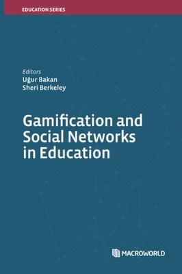Gamification and Social Networks in Education, Bakan, Ugur,Whitehead, Aubrey,Mis