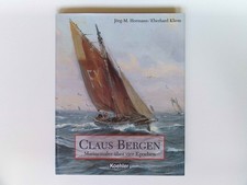 Jörg M. Hormann Claus Bergen : Marinemaler über vier Epochen