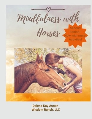Mindfulness with Horses: Supporting Client Transformation Through Equine Assiste