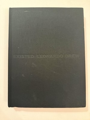 EXISTED: LEONARDO DREW By Claudia Schmuckli & Allen S. Weiss - Hardcover 