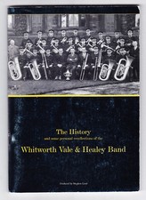 ROCHDALE The Whitworth Vale & Healey Band A History by Stephen Lord 1st Ed RARE