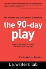 The 90-Day Play: The Process and Principles of Playwriting - Paperback - GOOD