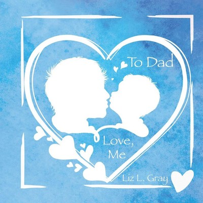 Liz L Gray | To Dad, Love, Me | Taschenbuch | Englisch (2023)