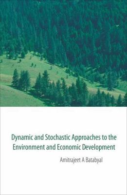 DYNAMIC AND STOCHASTIC APPROACHES TO THE ENVIRONMENT AND ECONOMIC DEVELOPMENT, B