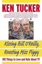 Kissing Bill O'Reilly, Roasting Miss Piggy: 100 Things to Love and Hate About TV