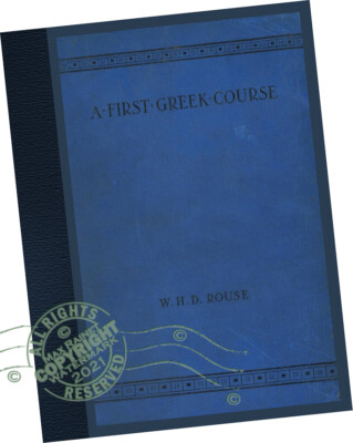 W H D Rouse (1908) A First Greek Course * Concise Language Lessons + Exercises