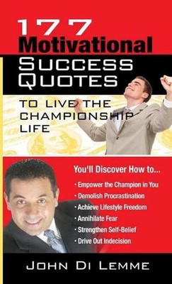 177 Motivational Success Quotes to Live the Championship Life by Author John Di